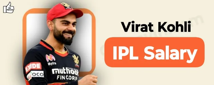 Virat Kohli’s IPL Salary