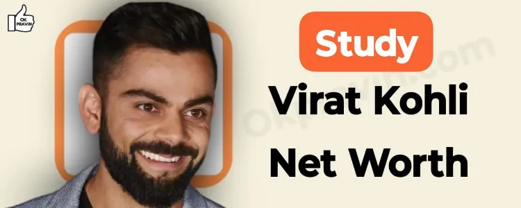 Study: Virat Kohli Net Worth