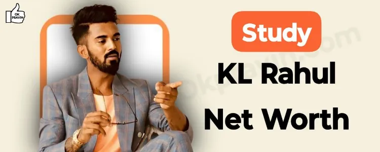 Study: KL Rahul Net Worth in 2024