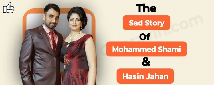 The Sad Story of Mohammed Shami and Hasin Jahan