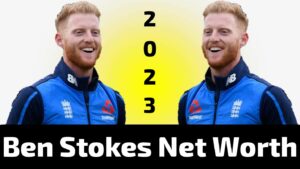 Ben Stokes Net Worth 2023