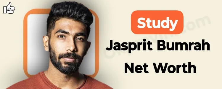 Study: Jasprit Bumrah Net Worth