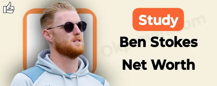 Study: Ben Stokes Net Worth