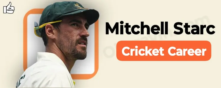 Mitchell Starc Cricket Career