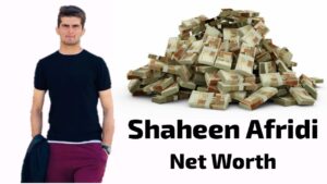 Shaheen Afridi Net Worth