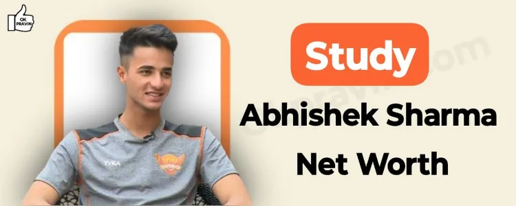 Study: Abhishek Sharma Net Worth