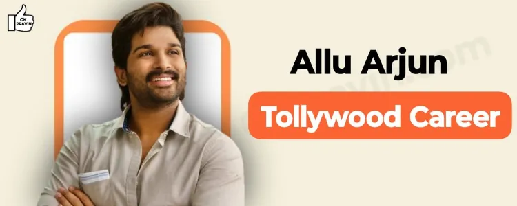 Allu Arjun's Tollywood Career