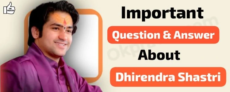 Important Questions & Answers About Dhirendra Shastri